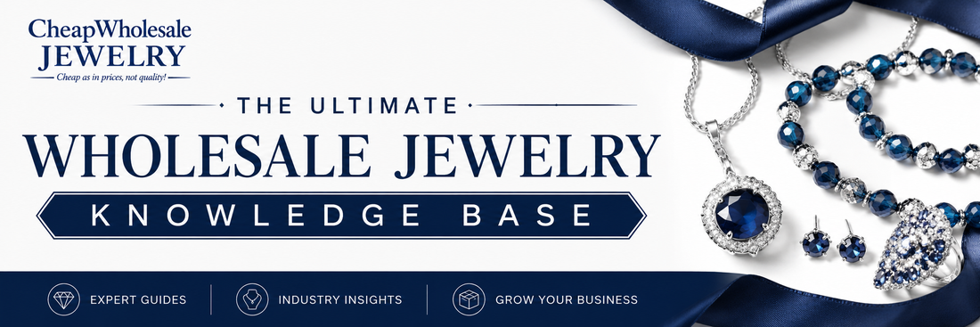 The Ultimate Wholesale Jewelry Knowledge Base