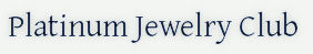PLATINUM VIP Jewelry Club Membership